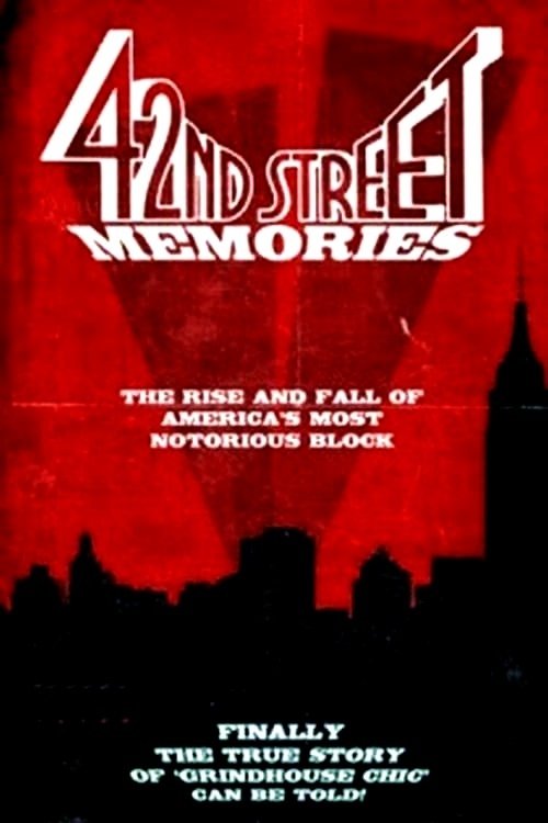 Постер 42nd Street Memories: The Rise and Fall of America's Most Notorious Street